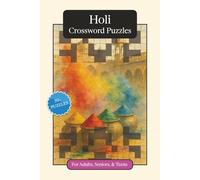 Holi Crossword Puzzles: Crossword Puzzles with Easy to Read Print about Holi, Traditions, History and More | 6x9 inches, 120 pages | 50+ Puzzles ... Gift for Vacations, Holidays and Relaxation