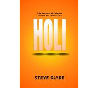 Holi: The Festival of Colors, Culture, and Celebration
