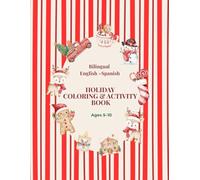 Holiday Coloring & Activity Book: Bilingual English-Spanish: Fun Christmas Coloring Pages, Vocabulary Practice, Counting & Learning Activities for Kids Ages 5-10