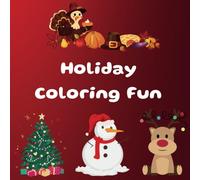 Holiday Coloring Fun: Thanksgiving and Christmas Coloring Pages for Children Ages 3-12