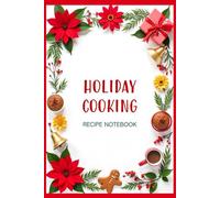 Holiday Cooking Recipe Book: 100 pages to write your own recipes; with sections for ingredients and directions for cooking or baking.