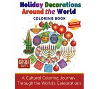 Holiday Decorations Around the World Coloring Book: Explore the art, symbols, and spirit of celebrations across continents.