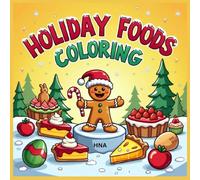 Holiday Foods Coloring Fun: Gingerbread Men, Easter Eggs, Thanksgiving Pies & More Coloring Book for Kids Ages 3-8