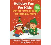 Holiday Fun Adventures: A Winter Activity & Coloring Book for Kids: A Holiday Coloring & Activity Book for Kids Ages 4-8 | Fun Christmas, Thanksgiving & Winter Games to Spark Creativity and Learning