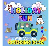 HOLIDAY FUN with vehicles COLORING BOOK for KIDS.: Color and learn with twelve fun coloring pages that has months of the year and their popular holidays!