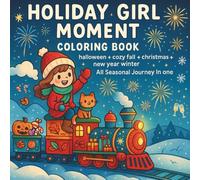 Holiday Girl Moment coloring book: “40 Cute & Cozy Holiday Girl Moments - Seasonal Coloring Pages for Teens & Adults with Halloween, Autumn Fall, ... Year Fun and Relaxing Stress Relief Designs