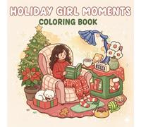 Holiday Girl Moments Coloring Book: Cute and Cozy Holiday Scenes with Warm Winter Vibes | Relaxing Girly Moments for Women, Teens, and Homebodies to Color and Unwind