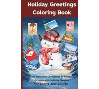 Holiday Greetings Coloring Book: Relaxing Christmas & Winter Scenes with Heartwarming Quotes: 61 Single-Sided Festive Illustrations for Teens and ... & Mindful Coloring for the Holiday Season