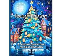 Holiday Hideaway: A Christmas Coloring Journey to Relax and Unwind