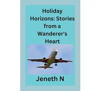 Holiday Horizons: Stories from a Wanderer's Heart