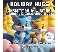 Holiday Hugs - Christmas & Winter Animals Coloring Book: Simple and Joyful Fun for Little Artists!