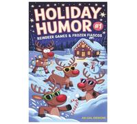 Holiday Humor #1: Reindeer Games & Frozen Fiascos: Family-Friendly Christmas Laughs & Activities
