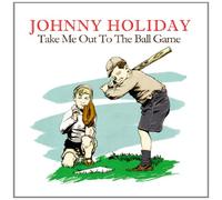 Holiday, Johnny - Take Me Out to the Ball Game