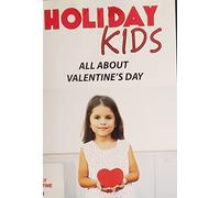 Holiday Kids - All About Valentine's Day