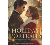 Holiday Love Portraits Coloring Book (Premium Hardcover Edition): Romantic Christmas Couples & Cozy Winter Moments - 100 Pages of Festive Holiday Art for Adults - Volume 2 of a 5-Book Seasonal Series