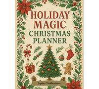 Holiday Magic Christmas Planner: A Complete Holiday Organizer for Gifts, Budget, Meals, Decor & Festive Planning Activities