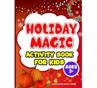Holiday Magic: Festive Fun for the Whole Family: 25+ Games, Crafts and Recipes to Brighten the Holiday Season