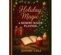 Holiday Magic & Memory Maker Planner: 120-Page December Toolkit: Vision Board • Meal & Gift Tracker • Budget & Memory Lists for a Stress-Free Christmas