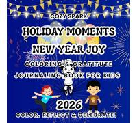 Holiday Moments: New Year Joy - Coloring & Gratitude Journaling Activity Book for Kids Ages 8-12 | 2026 Edition: 30+ Fun Coloring Pages | Celebrate & ... | Single-Sided Pages | Perfect Holiday Gift