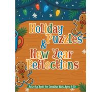 Holiday Puzzles & New Year Reflections Activity Book for Creative Kids Ages 8-10: Mazes, Word Searches, Coloring Pages, Gratitude Pages and More!