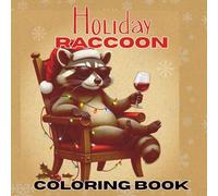 Holiday Raccoon: Holiday Raccoon Mischief | Fun and Adorable Coloring Pages for Thanksgiving & Christmas