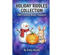 Holiday Riddles Collection: 250 Festive Brain Teasers for Kids Ages 6-12: Spooky Halloween, Merry Christmas, Easter & More!