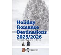 Holiday Romance Destinations 2025/2026: Where Love Blossoms in Winter