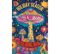 Holiday Season Coloring for Adults. 60 Breathtaking Scenes to Relieve Stress and Boost Creativity.: Mindfulness Coloring Book for Adults.