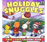 Holiday Snuggles: Holiday Cheer Coloring Pages Featuring Festive Winter Scenes and Cute Animal Friends Illustrations for Adults and Teens Relaxation and Joy
