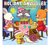 Holiday Snuggles: Holiday Cheer Coloring Pages Featuring Festive Winter Scenes and Cute Animal Friends Illustrations for Adults and Teens Relaxation and Joy