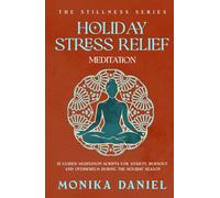 Holiday Stress Relief Meditations: 15 Guided Meditation Scripts for Anxiety, Burnout, and Overwhelm During the Holiday Season