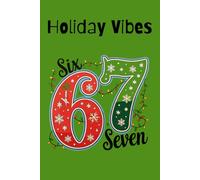 Holiday Vibes 6 7 Six Seven: Christmas Lined Notebook for Notes, Writing and School Use - A Festive Funny Journal with a Minimal Xmas Design