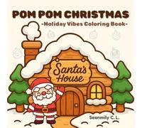 Holiday Vibes - Pom Pom Christmas Coloring Book: A Cozy and Fluffy Christmas Coloring Book Featuring Cute Characters, Winter Scenes, and Holiday Cheer