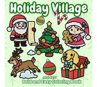 Holiday Village A Bold and Easy Coloring Book: Christmas Season at Santa's Workshop in the North Pole