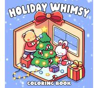 Holiday Whimsy Coloring Book: Christmas Vibe Coloring Pages for Adults & Teens Featuring Cozy Festive, Winter Scenes with Adorable Animals Characters to Relax and Ejnoy