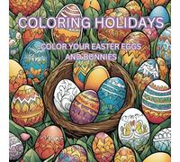 HOLIDAYS COLORING BOOK: EASTER FESTIVAL: LET'S PUT YOUR COLORS INTO FUNNY AND INTERESTING EASTER DESIGNS FOR ANY AGES!