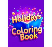 Holidays Coloring Book: Fun and Creative Holiday Scenes to Color - For Kids and Adults, with Christmas, Easter and Halloween Illustrations