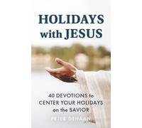 Holidays with Jesus: 40 Devotions to Center Your Holidays on the Savior: 7