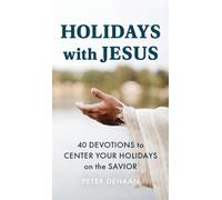 Holidays with Jesus: 40 Devotions to Center Your Holidays on the Savior: 7