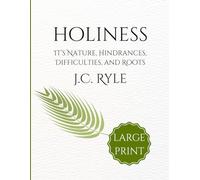 Holiness: Its Nature, Hindrances, Difficulties, and Roots (Large Print Edition) | A 16-Point, 8.5x11 Restored Christian Classic for Easy Reading