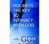 HOLINESS THE KEY TO INTIMACY WITH GOD