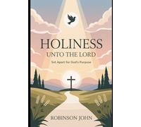 HOLINESS UNTO THE LORD: SET APART FOR GOD’S PURPOSE