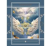 Holist Healing: A Self Care Journal Workbook For Mind, Body and Soul, Finding Balance, Includes Guided Prompts, Devotional Quotes and DIY Activities, Pages 200