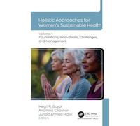 Holistic Approaches for Women’s Sustainable Health: Volume 1: Foundations, Innovations, Challenges, and Management