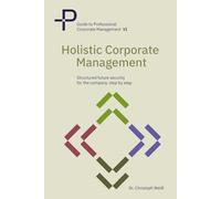 Holistic corporate management: Structured future security for your company-step by step