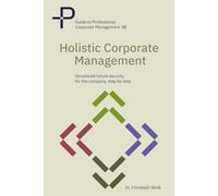 Holistic corporate management: Structured future security for your company-step by step: 6