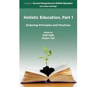 Holistic Education, Part 1: Enduring Principles and Practices