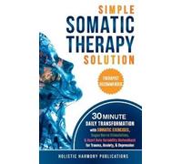 Holistic Harmony Publications Simple Somatic Therapy Solution (Copertina rigida)