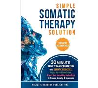 Holistic Harmony Publications Simple Somatic Therapy Solution (Tascabile)