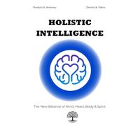 Holistic Intelligence: Unlocking Human Potential in the 21st Century